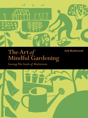 cover image of The Art of Mindful Gardening